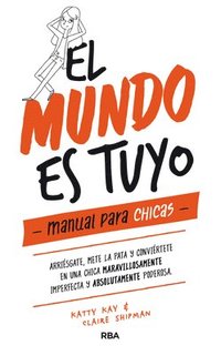 bokomslag El Mundo Es Tuyo: Manual Para Chicas / The World Is Yours. a Manual for Girls