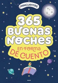 bokomslag Minicuentos: 365 Buenas Noches En Forma de Cuento / Ministories: 365 Goodnights Told in Stories