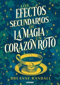 bokomslag Los Efectos Secundarios de la Magia Y Un Corazón Roto / The Unfortunate Effects of Heartbreak and Magic