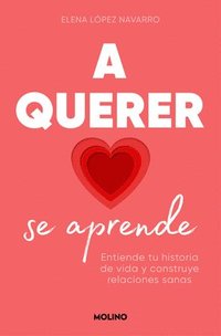 bokomslag A Querer Se Aprende: Entiende Tu Historia de Vida Y Construye Relaciones Sanas / Learning to Love: Understand Your Life Story and Build Healthy Relati