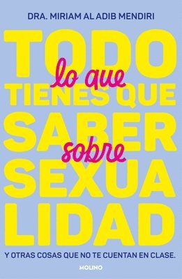 bokomslag Todo Lo Que Tienes Que Saber Sobre Sexualidad / Everything You Need to Know about Sexuality and Other Things They Don't Teach You at School