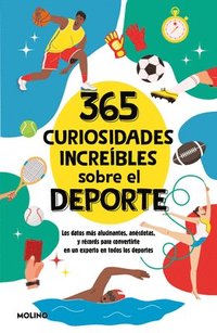 bokomslag 365 Curiosidades del Deporte. Los Datos Más Alucinantes, Anécdotas Y Récords / 365 Incredible Facts about Sports