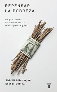 bokomslag Repensar la Pobreza: Un Giro Radical en la Lucha Contra la Desigualdad Global = Poor Economics