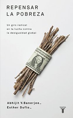 bokomslag Repensar la Pobreza: Un Giro Radical en la Lucha Contra la Desigualdad Global = Poor Economics