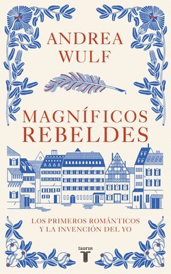 bokomslag Magníficos Rebeldes: Los Primeros Románticos Y La Invención del Yo / Magnificent Rebels the First Romantics and the Invention of the Self