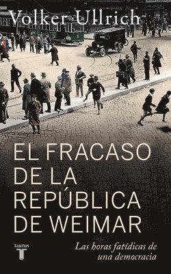 bokomslag El Fracaso de la República de Weimar / Germany 1923: Hyperinflation, Hitler's Putsch, and Democracy in Crisis