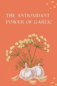 bokomslag The Antioxidant Power of Garlic