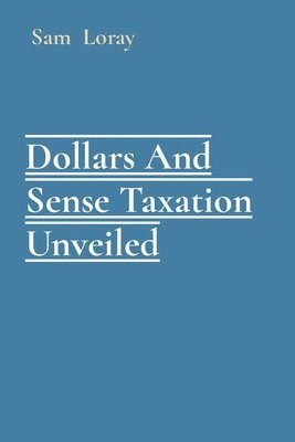 Dollars And Sense Taxation Unveiled 1