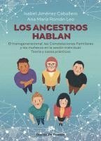 Los ancestros hablan. El transgeneracional, las Constelaciones Familiares y los muñecos en la sesión individual. Teoría y casos prácticos, Häftad
