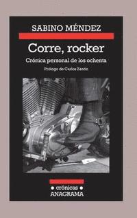 bokomslag Corre, Rocker: Cronica Personal de Los Ochenta