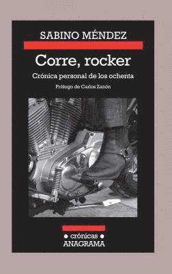 Corre, Rocker: Cronica Personal de Los Ochenta 1