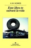 A. M. Homes - Este Libro Te Salvara La Vida -V1, Häftad