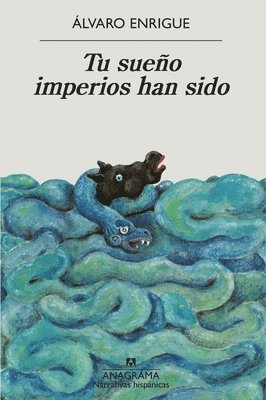 Alvaro Enrigue - Tu Sueño Imperios Han Sido, Häftad