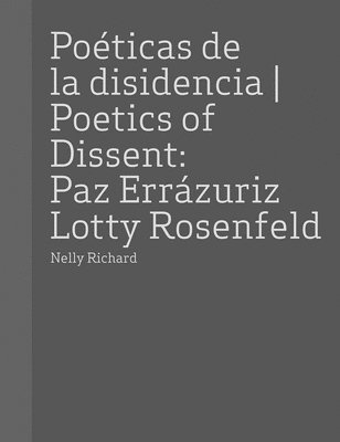 bokomslag Paz Errazuriz and Lotty Rosenfeld: Poetics of Dissent