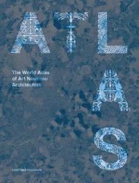 bokomslag The World Atlas of Art Nouveau Architecture