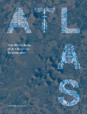 The World Atlas of Art Nouveau Architecture 1