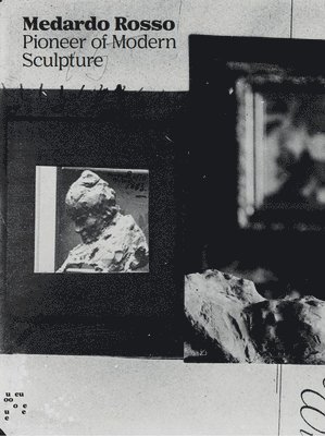 bokomslag Medardo Rosso: Pioneer of Modern Sculpture