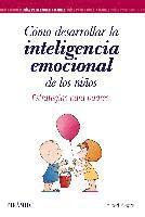 bokomslag Cómo desarrollar la inteligencia emocional de los niños : estrategias para padres