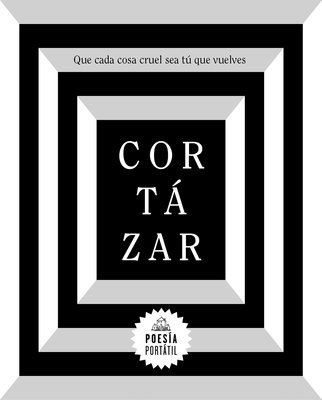 bokomslag Cortázar. Que Cada Cosa Cruel Sea Tú Que Vuelves / May You Return to My Life with Every Misfortune