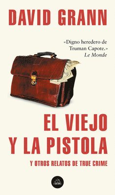 bokomslag El Viejo Y La Pistola: Y Otros Relatos de True Crime / The Old Man and the Gun: And Other Tales of True Crime