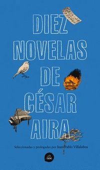 bokomslag Diez Novelas de César Aira / Ten Novels by Cesar Aira
