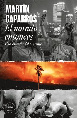 El Mundo Entonces: Una Historia del Presente / The World Then: A History of the Present 1