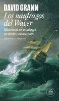 David Grann - Los Náufragos del Wager / The Wager: A Tale of Shipwreck, Mutiny and Murder, Häftad