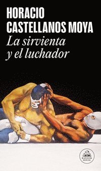 bokomslag La Sirvienta Y El Luchador / The Maid and the Wrestler