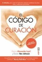 El código de curación : 6 minutos para sanar la fuente de cualquier problema de salud, éxito y relaciones personales