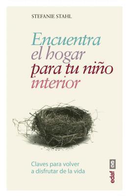 Stefanie Stahl - Encuentra El Hogar Para Tu Niño Interior, Häftad