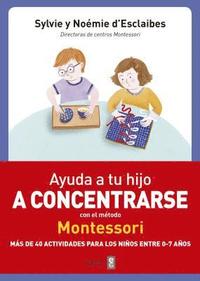 bokomslag Ayuda a Tu Hijo a Concentrarse Con El Metodo Montessori