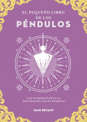 Dani Bryant - Pequeño Libro del Péndulo, El, Häftad