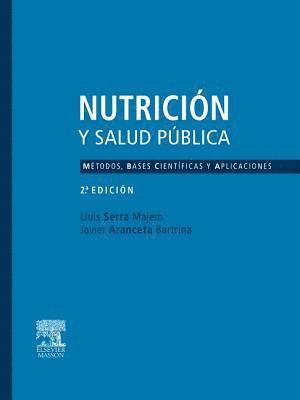 Lluís Serra Majem, Javier Aranceta Bartrina, LLUÍS SERRA MAJEM, JAVIER ARANCETA BARTRINA - Nutrición y Salud Pública. Métodos, bases científicas y aplicaciones, Häftad
