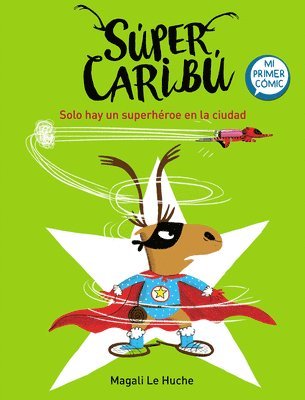 bokomslag Super Caribú Solo Hay Un Superhéroe En La Ciudad / Super Caribou: There Is Only One Superhero in Town