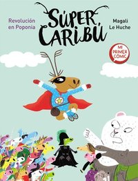 bokomslag Súper Caribú. Revolución En Poponia / Super Caribou: A Revolution in Poponia