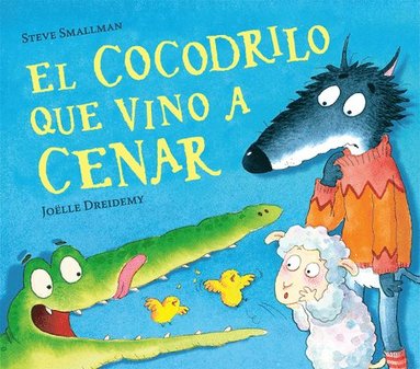 bokomslag El Cocodrilo Que Vino a Cenar / The Crocodile Who Came for Dinner