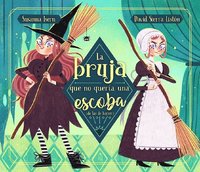 bokomslag La Bruja Que No Quería Una Escoba (de Las de Barrer) / The Witch Who Did Not WAN T a Broom, (Not the Sweeping Kind)