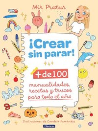 bokomslag ¡Crear Sin Parar!: + de 100 Manualidades, Recetas Y Trucos Para Todo El Año / Cr Eate Non-Stop!
