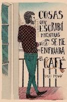 bokomslag Cosas que escribí mientras se me enfriaba el café