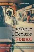 bokomslag The Year I Became a Nomad: A Journey through Asia on a Quest for Freedom, Love and Happiness