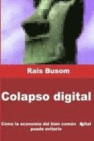 bokomslag Colapso digital: Cómo la economía del bien común digital puede evitarlo