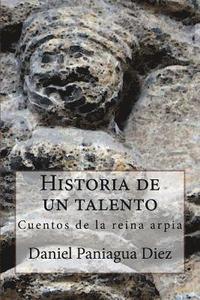 bokomslag Historia de un talento: Cuentos de la reina arpia