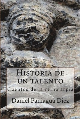 Daniel Paniagua Díez - Historia de un talento: Cuentos de la reina arpia, Häftad