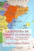 bokomslag La ruptura de Espana es posible: Origen, Evolucion y Consecuencias