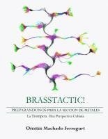 Brasstactic!: Preparándonos Para La Sección de Metales. LaTrompeta. Una Perspectiva Cubana