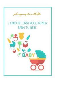 bokomslag Libro de Instrucciones Para Tu Bebe: My Baby Manual