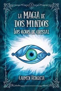 bokomslag La magia de dos mundos: Los ojos de cristal