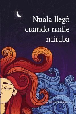 Francisco Blazquez Munuera - Nuala llegó cuando nadie miraba, Häftad