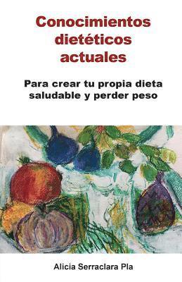 bokomslag Conocimientos dietéticos actuales: Para crear tu propia dieta saludable y perder peso