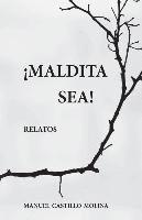 Manuel Castillo Molina - Maldita Sea!: Relatos, Häftad